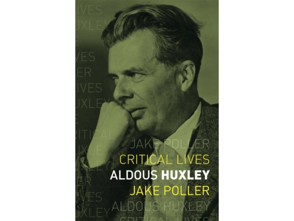 Aldous Huxley (Critical Lives)