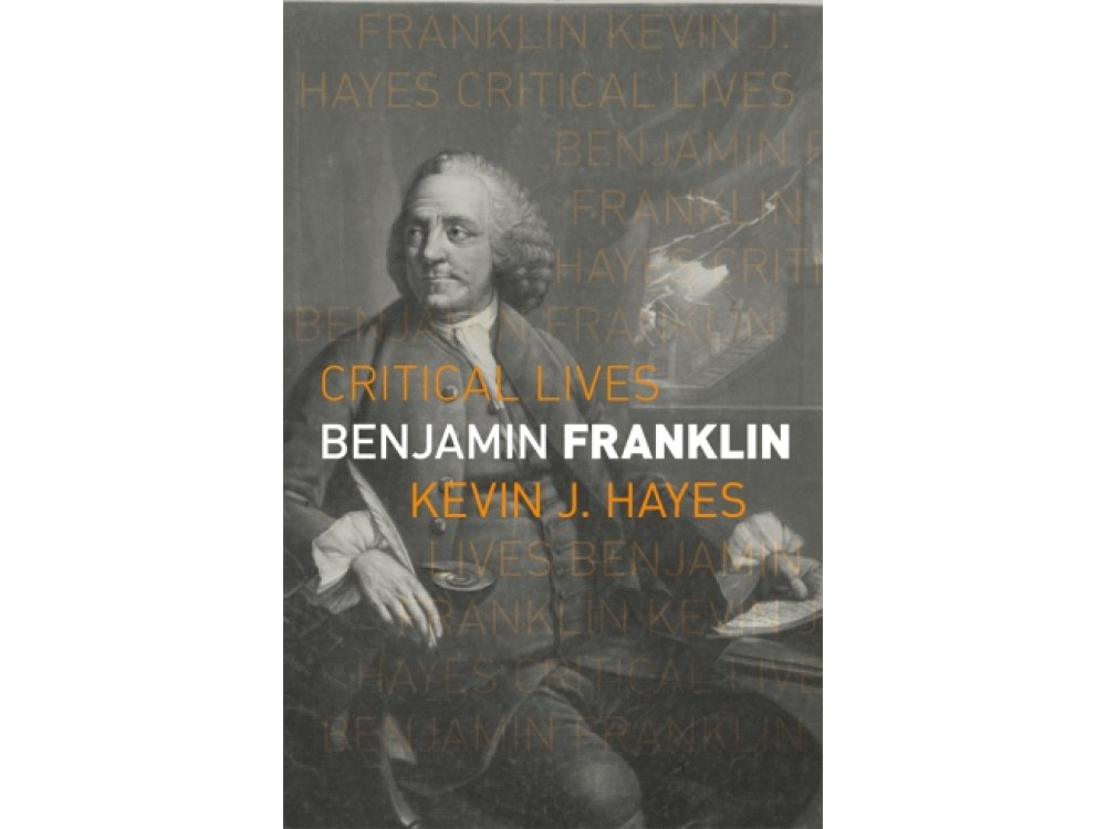 Benjamin Franklin (Critical Lives)