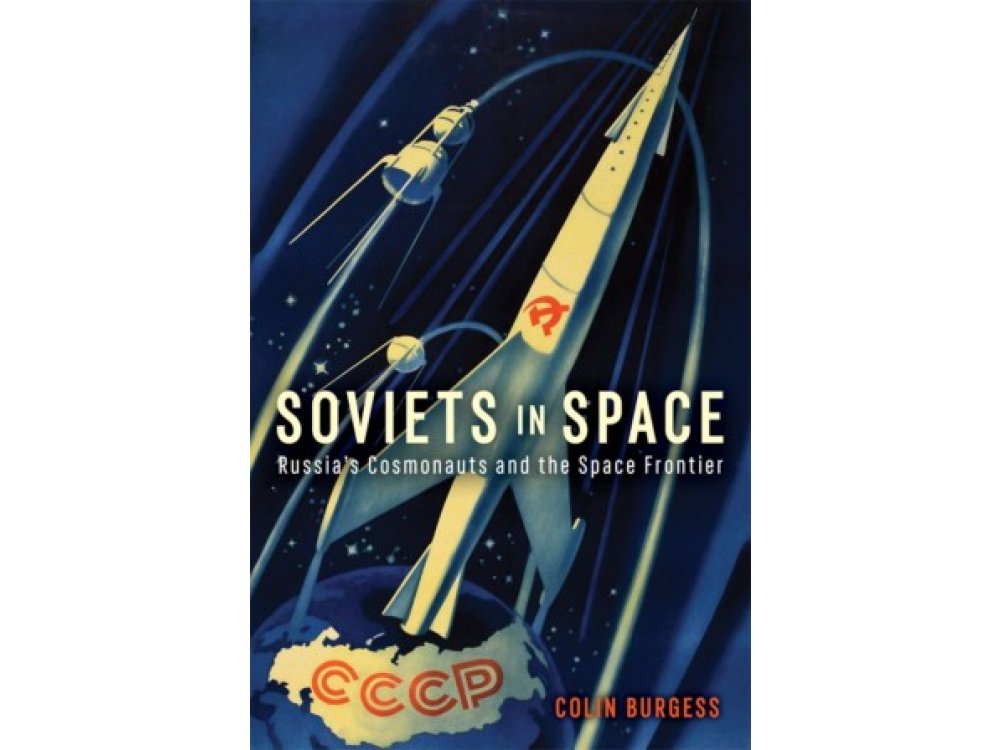 Soviets in Space: Russia’s Cosmonauts and the Space Frontier