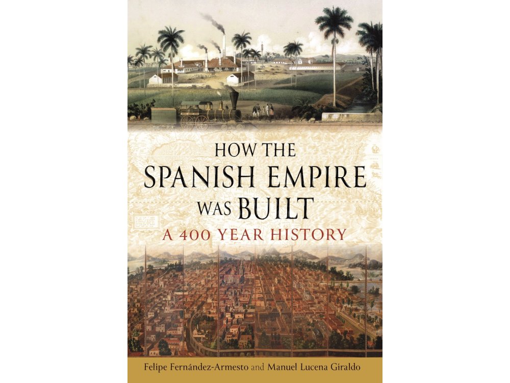 How the Spanish Empire Was Built: A 400-Year History