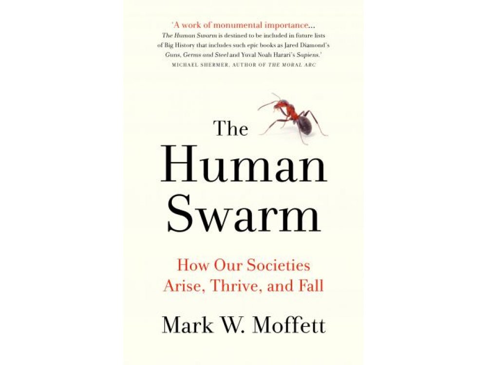 Human Swarm: How Our Societies Arise, Thrive, and Fall