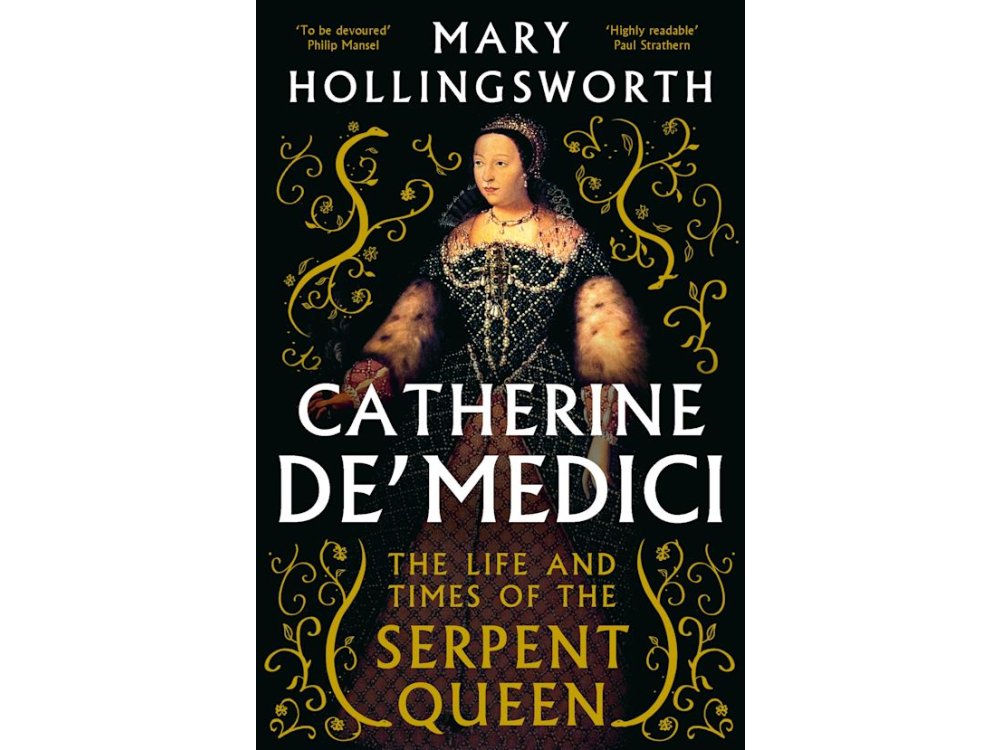 Catherine de' Medici: The Life and Times of the Serpent Queen