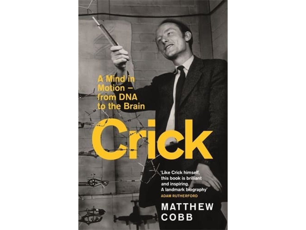 Crick: A Mind in Motion – from DNA to the Brain