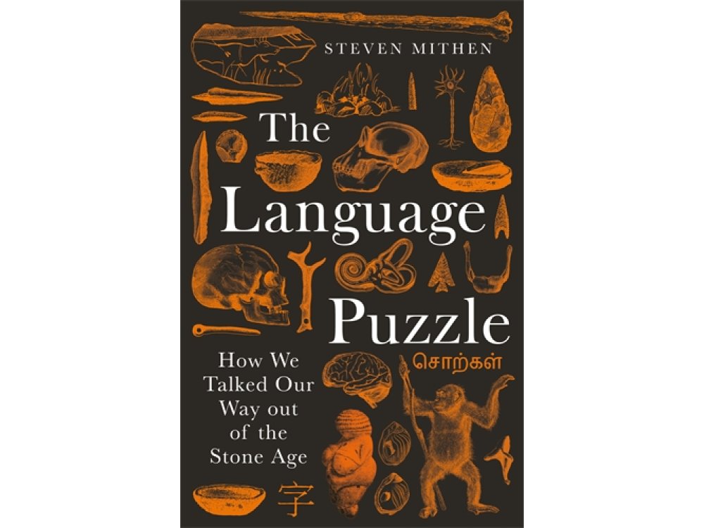The Language Puzzle: How We Talked Our Way Out of the Stone Age