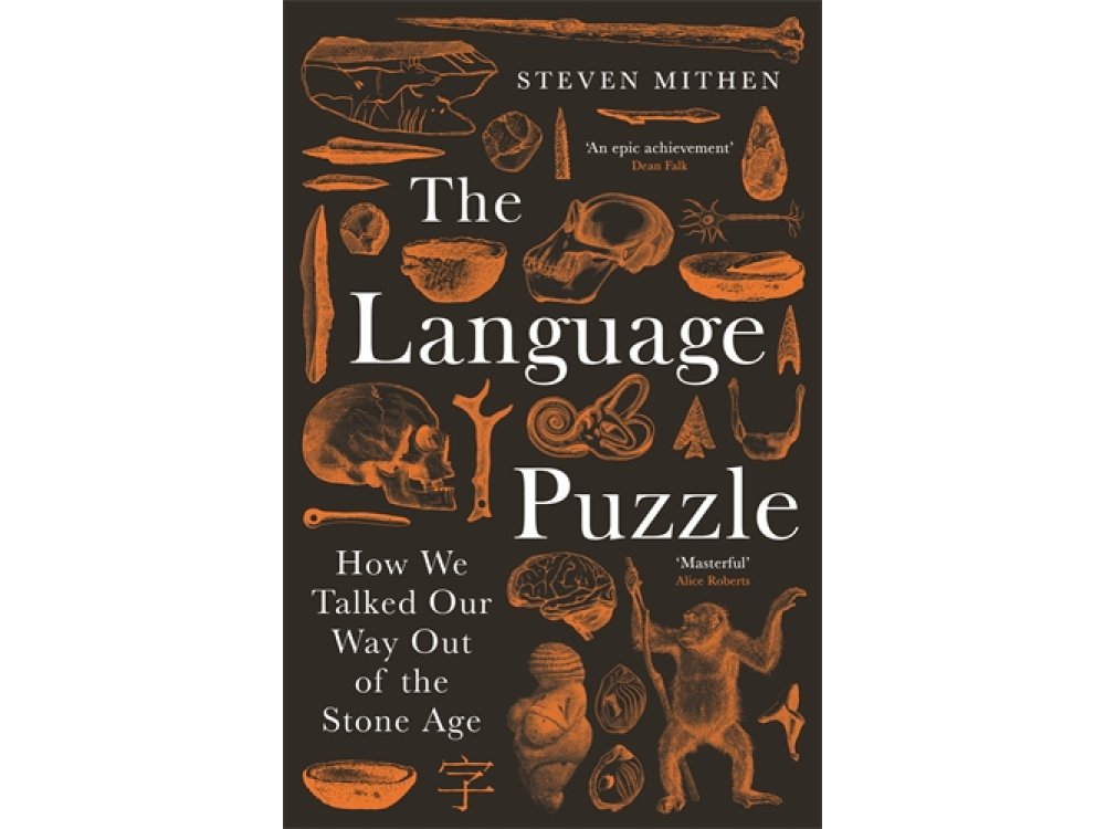 The Language Puzzle: How We Talked Our Way Out of the Stone Age