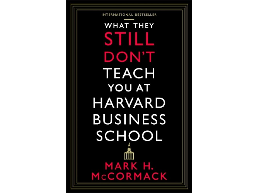 What They Still Don’t Teach You At Harvard Business School