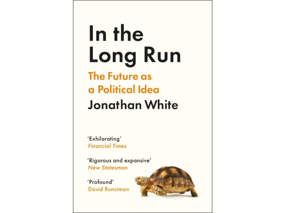 In the Long Run: The Future as a Political Idea