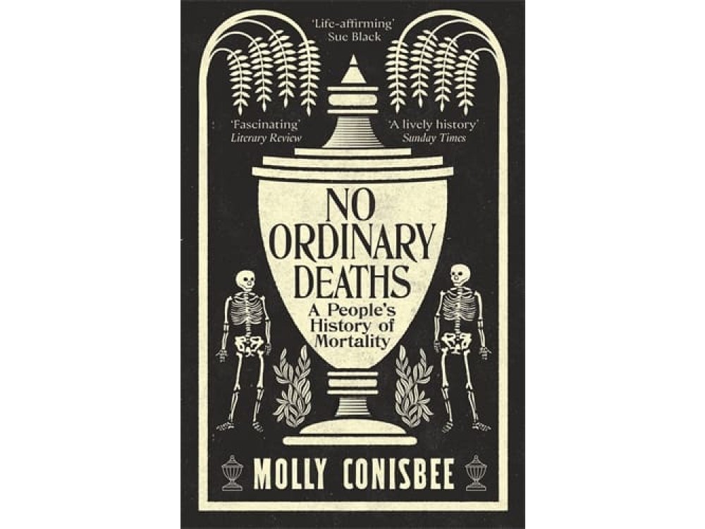 No Ordinary Deaths: A People's History of Mortality