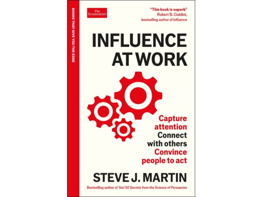 Influence at Work: Capture Attention, Connect with Others, Convince People to Act  (The Economist)