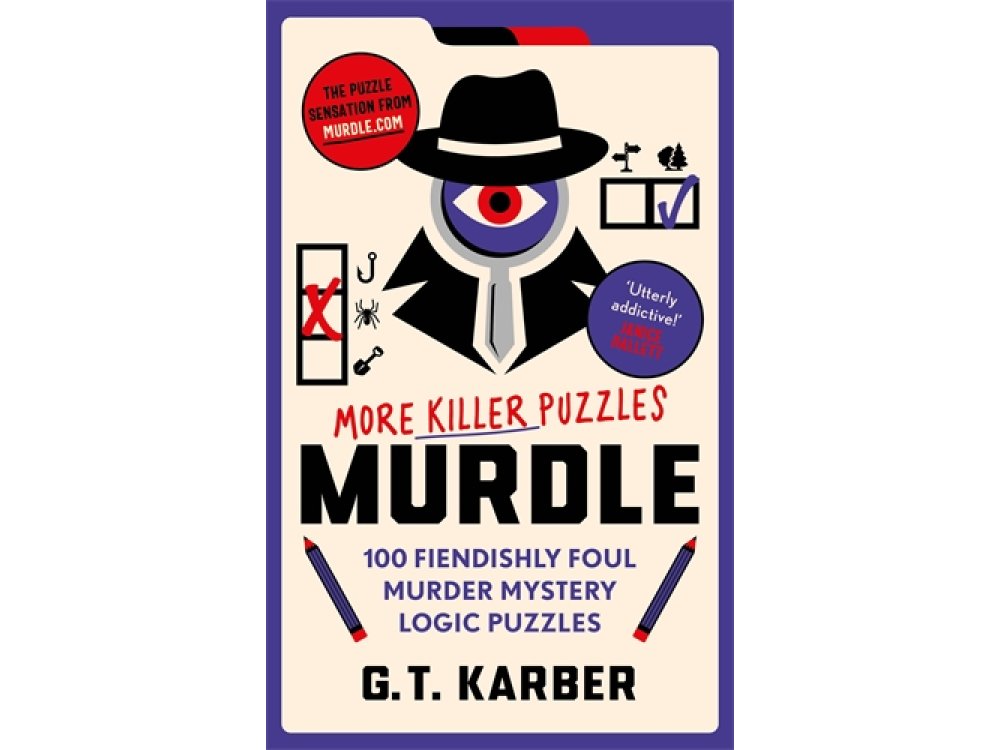 Murdle: More Killer Puzzles: 100 Fiendishly Foul Murder Mystery Logic Puzzles