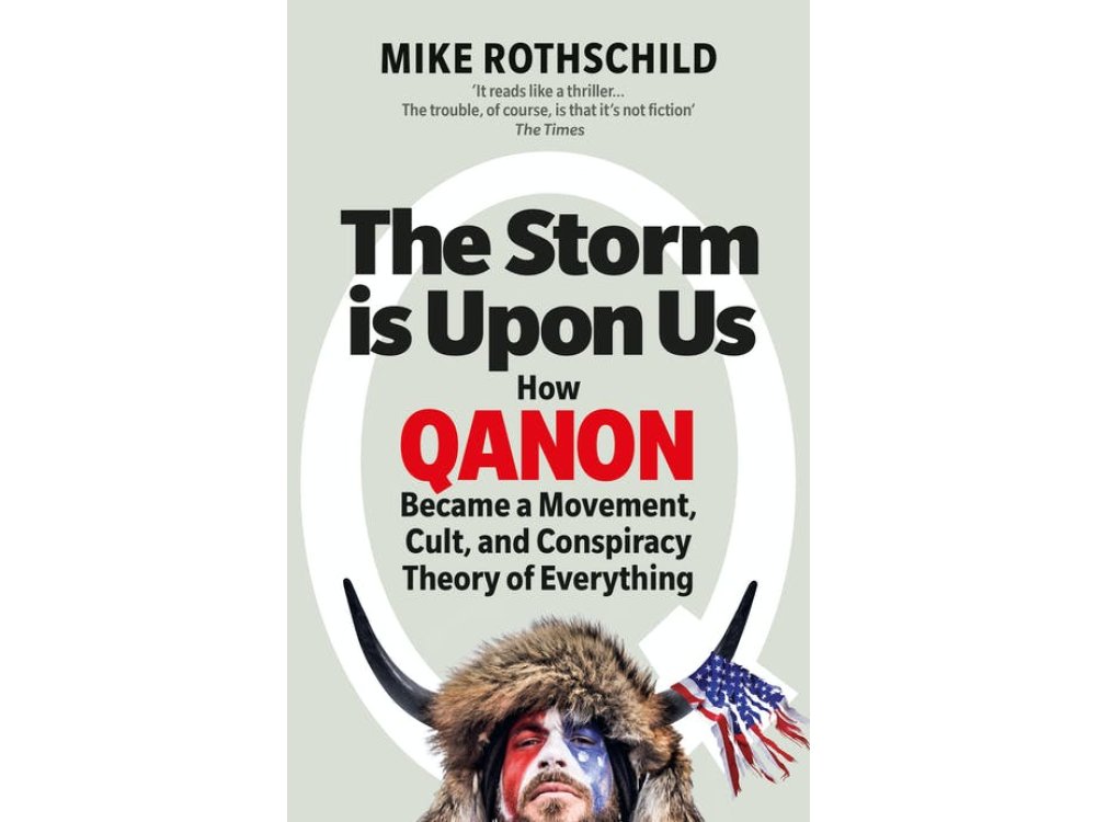 The Storm Is Upon Us: How QAnon Became a Movement, Cult, and Conspiracy Theory of Everything