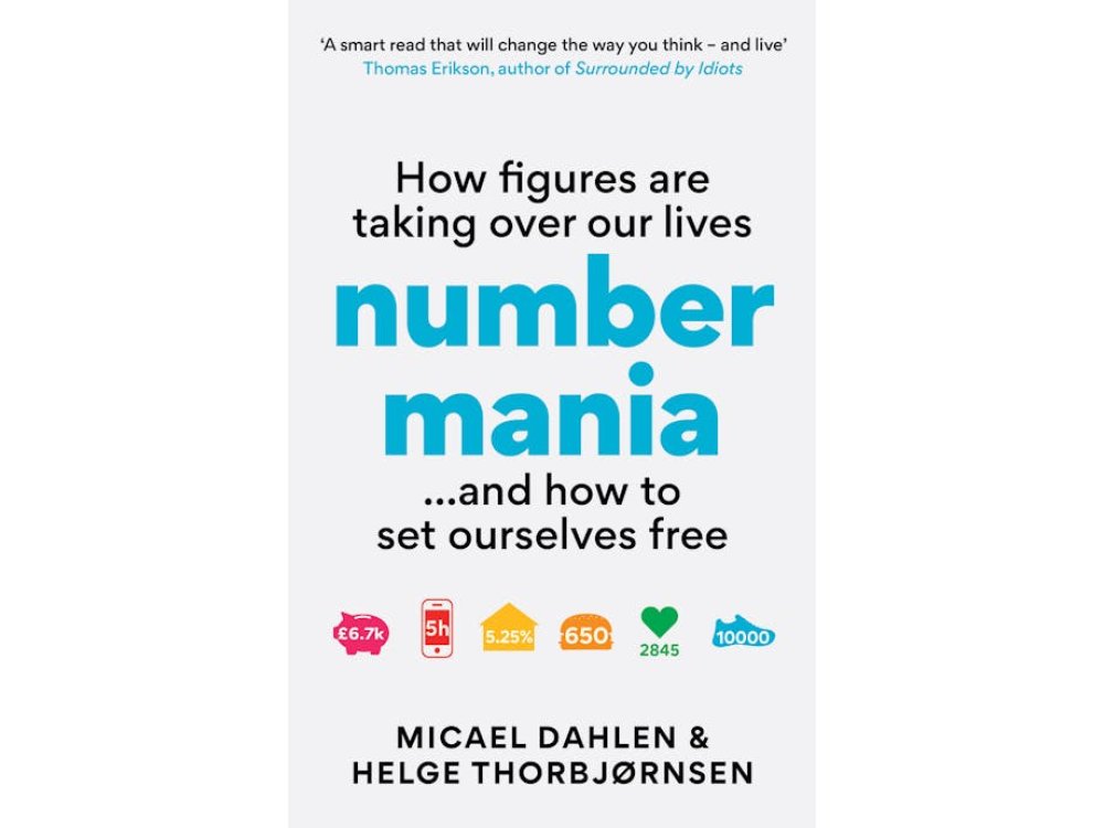 Numbermania: How Figures Are Taking Over Our Lives and How To Set Ourselves Free