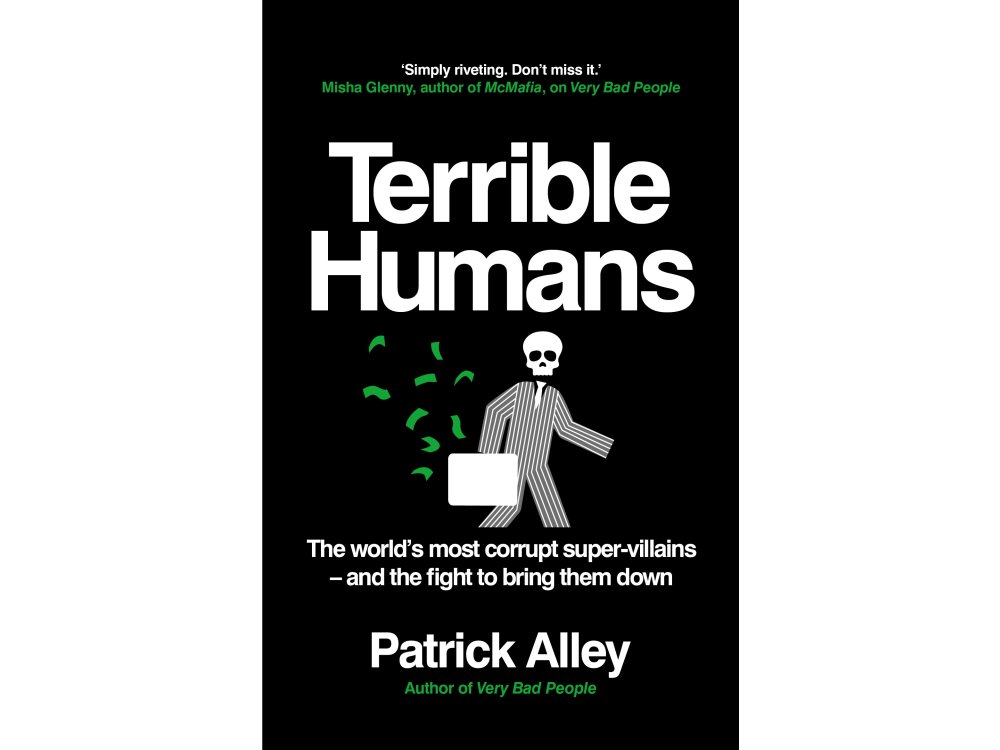 Terrible Humans: The World's Most Corrupt Super-Villains And The Fight to Bring Them Down