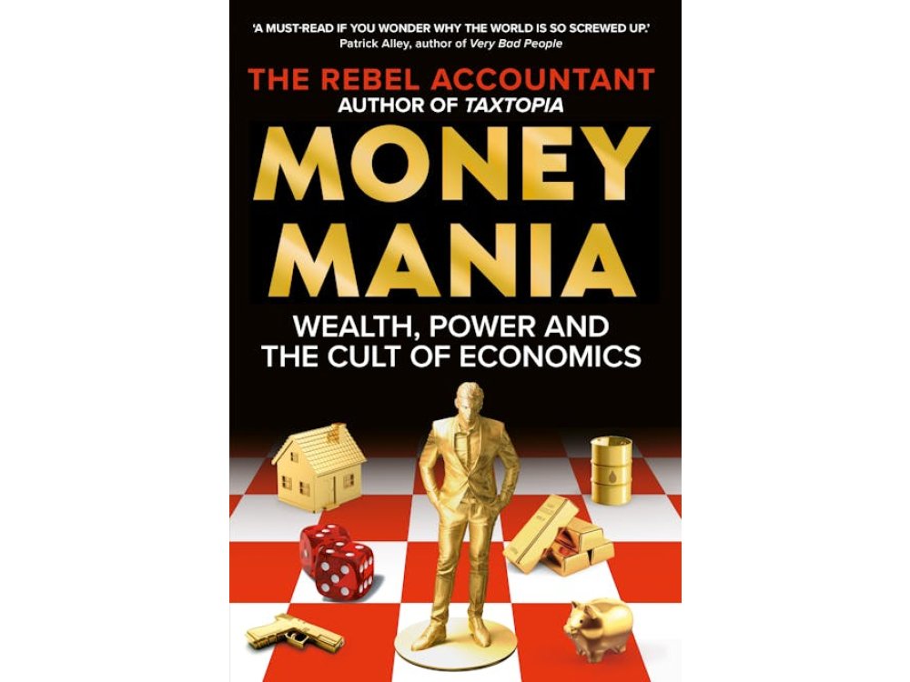 MONEYMANIA: Wealth, Power and the Cult of Economics