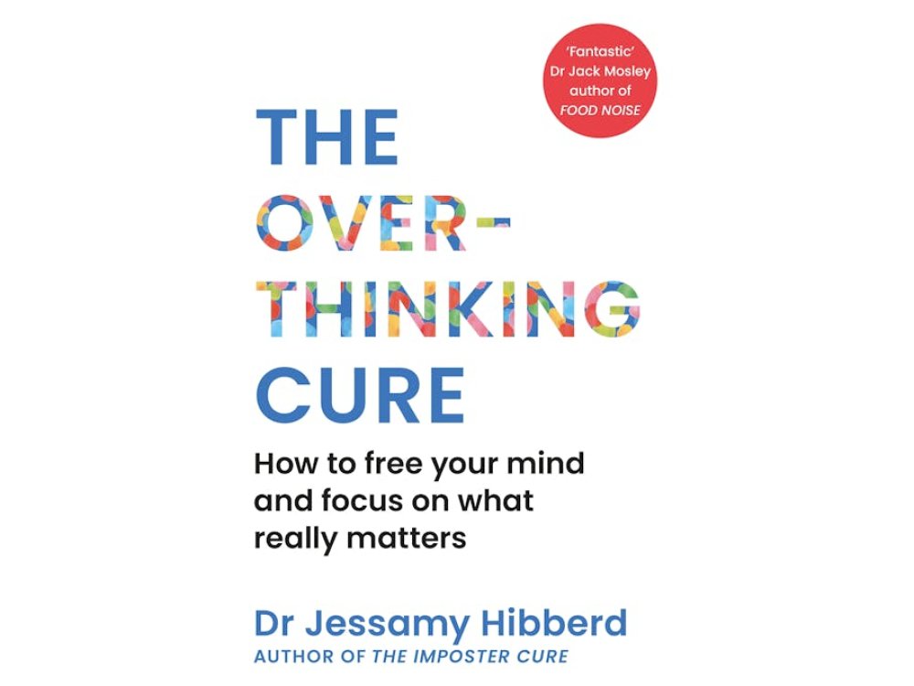 The Overthinking Cure: How to Free Your Mind and Focus on What Really Matters