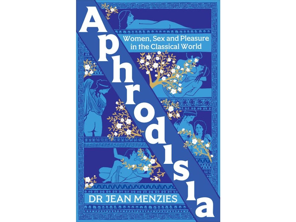 Aphrodisia: Women, Sex and Pleasure in the Classical World