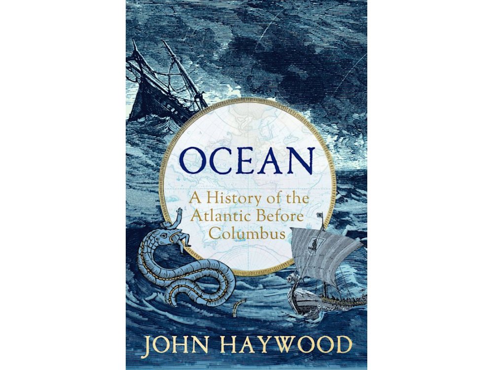 Ocean: A History of the Atlantic Before Columbus