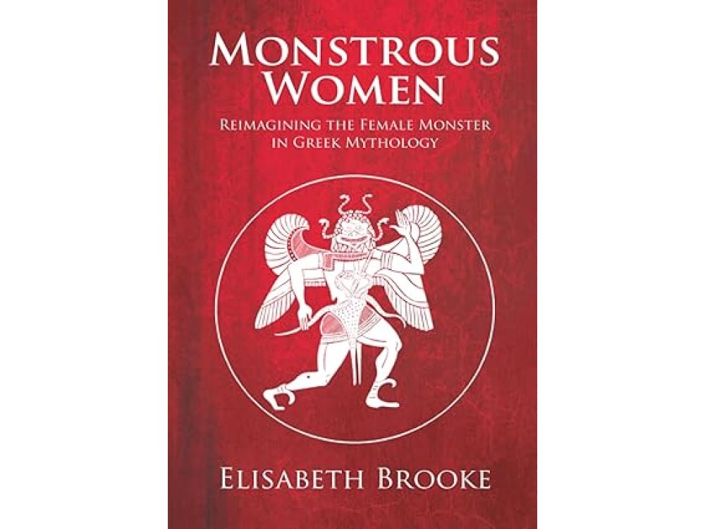 Monstrous Women: Reimagining the Female Monster in Greek Mythology