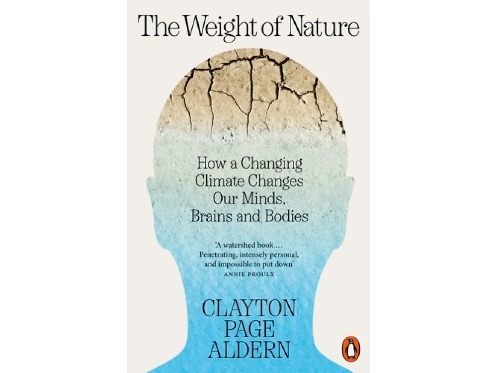 The Weight of Nature: How a Changing Climate Changes Our Minds, Brains and Bodies