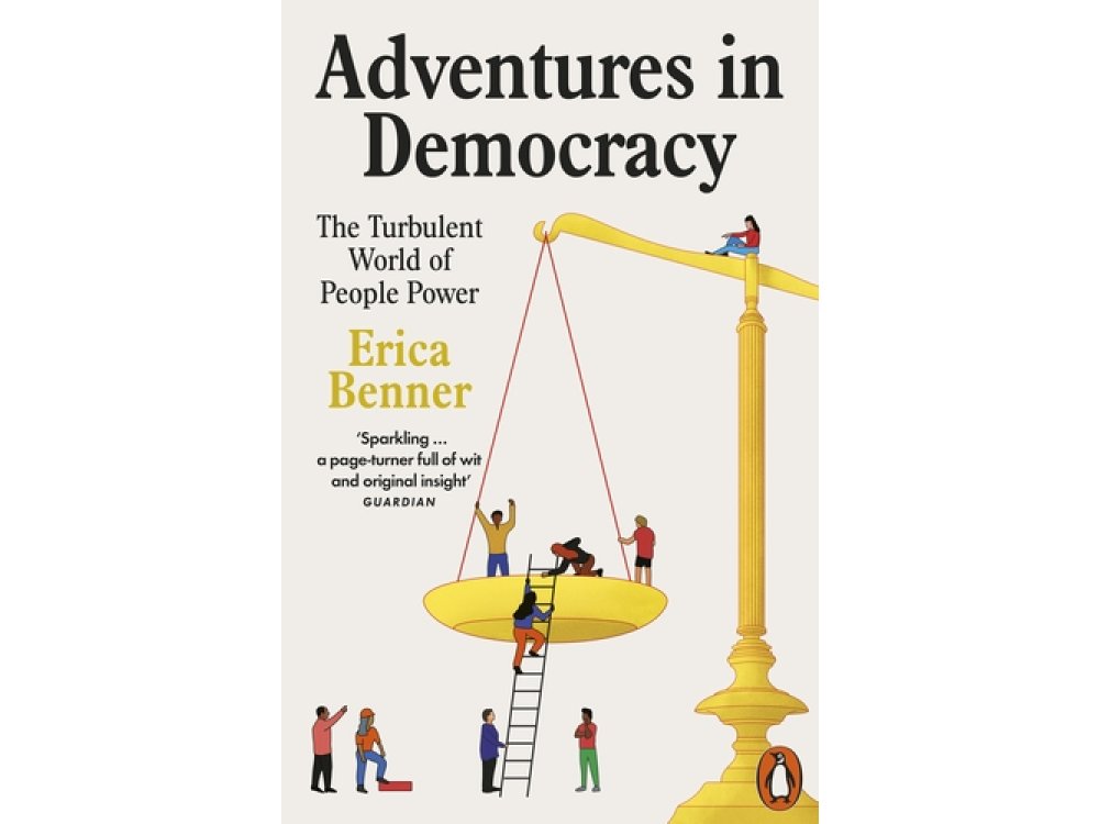 Adventures in Democracy: The Turbulent World of People Power