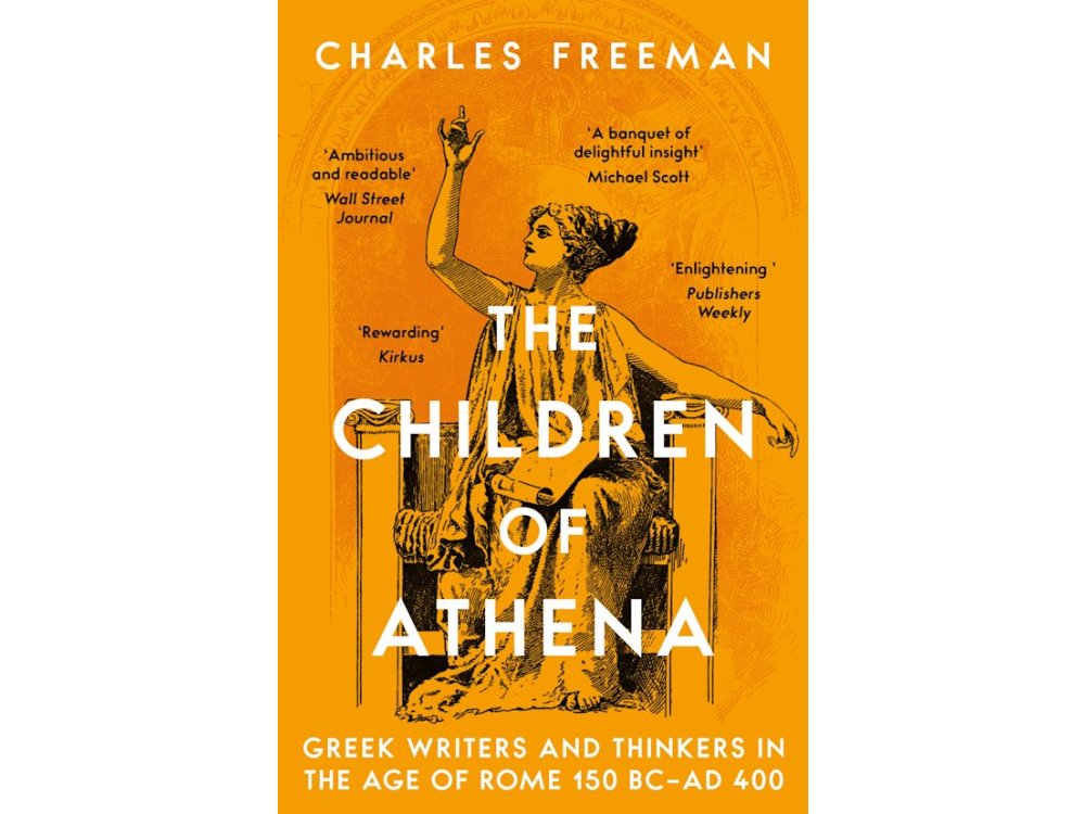 The Children of Athena: Greek Writers and Thinkers in the Age of Rome, 150 BC–AD 400