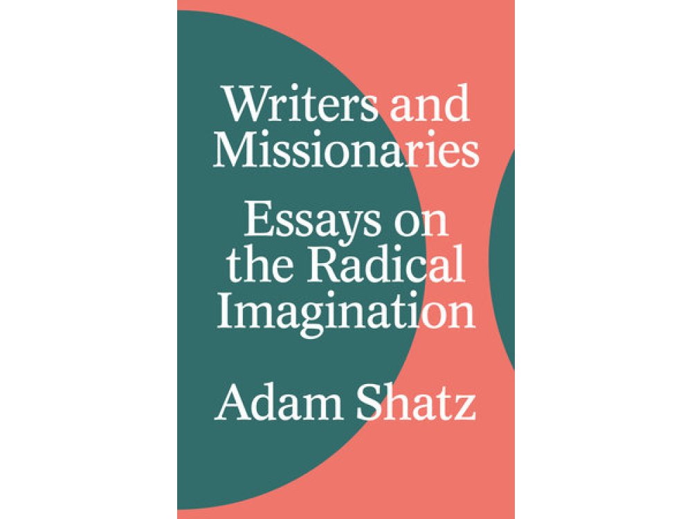 Writers and Missionaries: Essays on the Radical Imagination