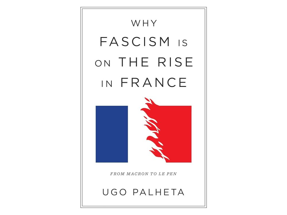 Why Fascism is on the Rise in France: From Macron to Le Pen