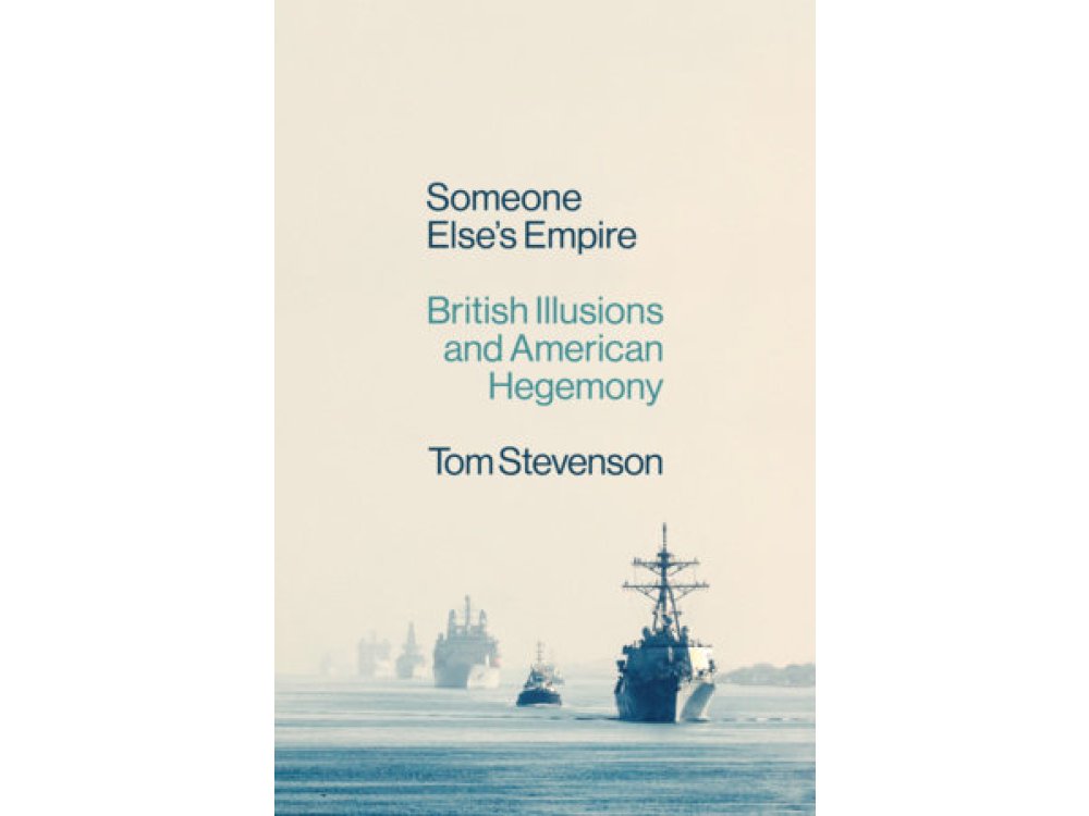 Someone Else's Empire: British Illusions and American Hegemony