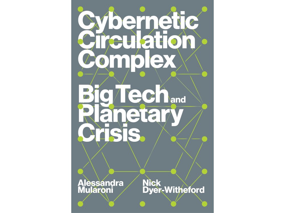 Cybernetic Circulation Complex: Big Tech and Planetary Crisis