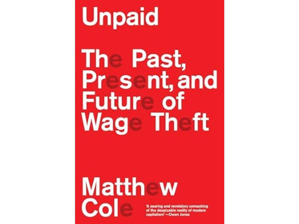 Unpaid: The Past, Present and Future of Wage Theft