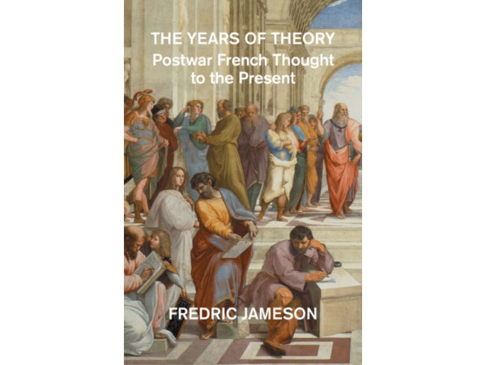 The Years of Theory: Postwar French Thought to the Present