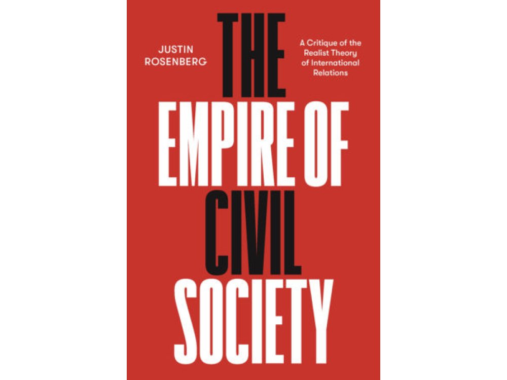 The Empire of Civil Society: A Critique of the Realist Theory of International Relations