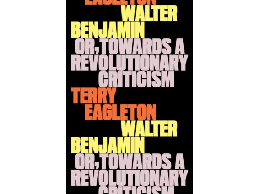 Walter Benjamin: Or, Towards a Revolutionary Criticism