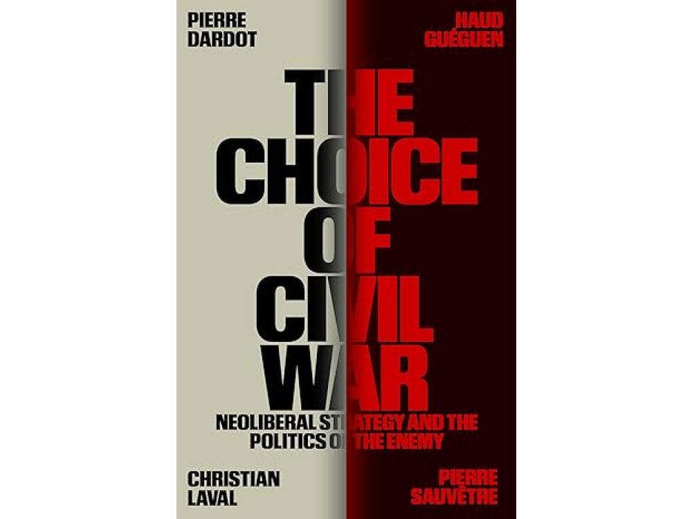 The Choice of Civil War: Neoliberal Strategy and the Politics of the Enemy