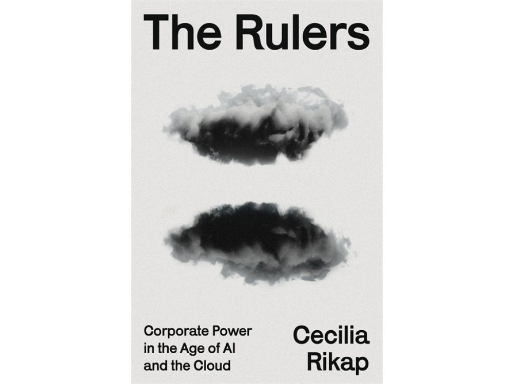 The Rulers: Corporate Power in the Age of AI and the Cloud