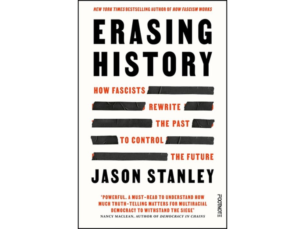 Erasing History: How Fascists Rewrite the Past to Control the Future