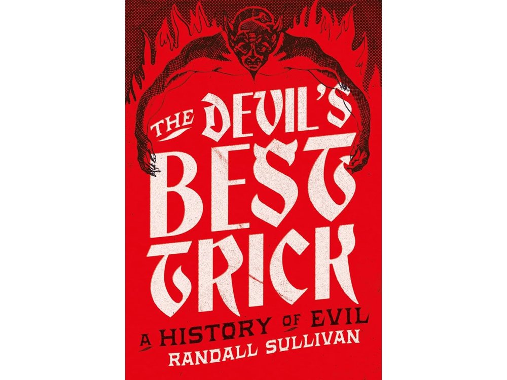 The Devil's Best Trick: A History of Evil