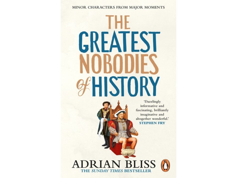 The Greatest Nobodies of History