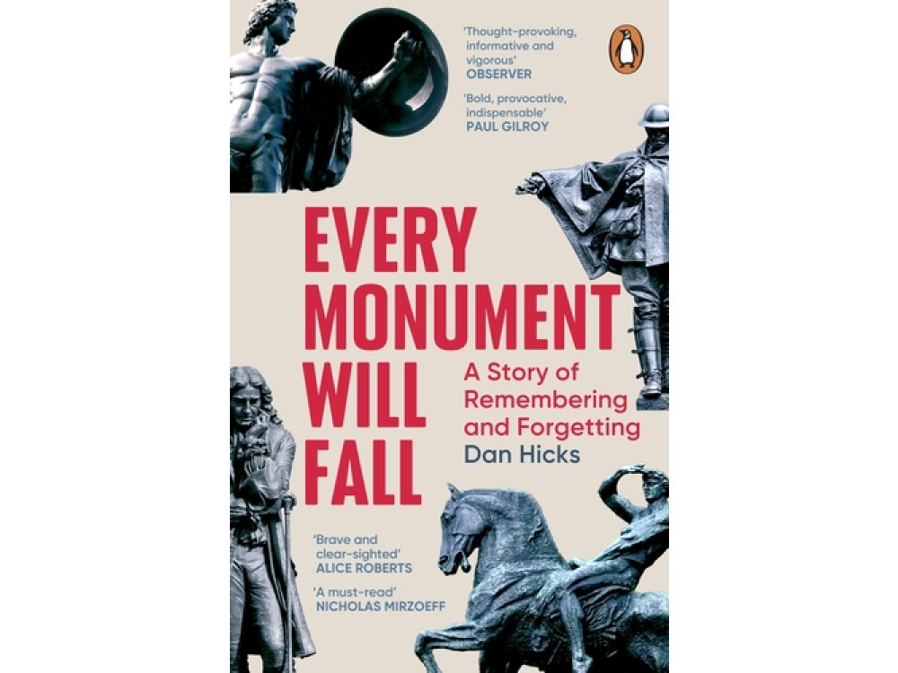 Every Monument Will Fall: A Story of Remembering and Forgetting
