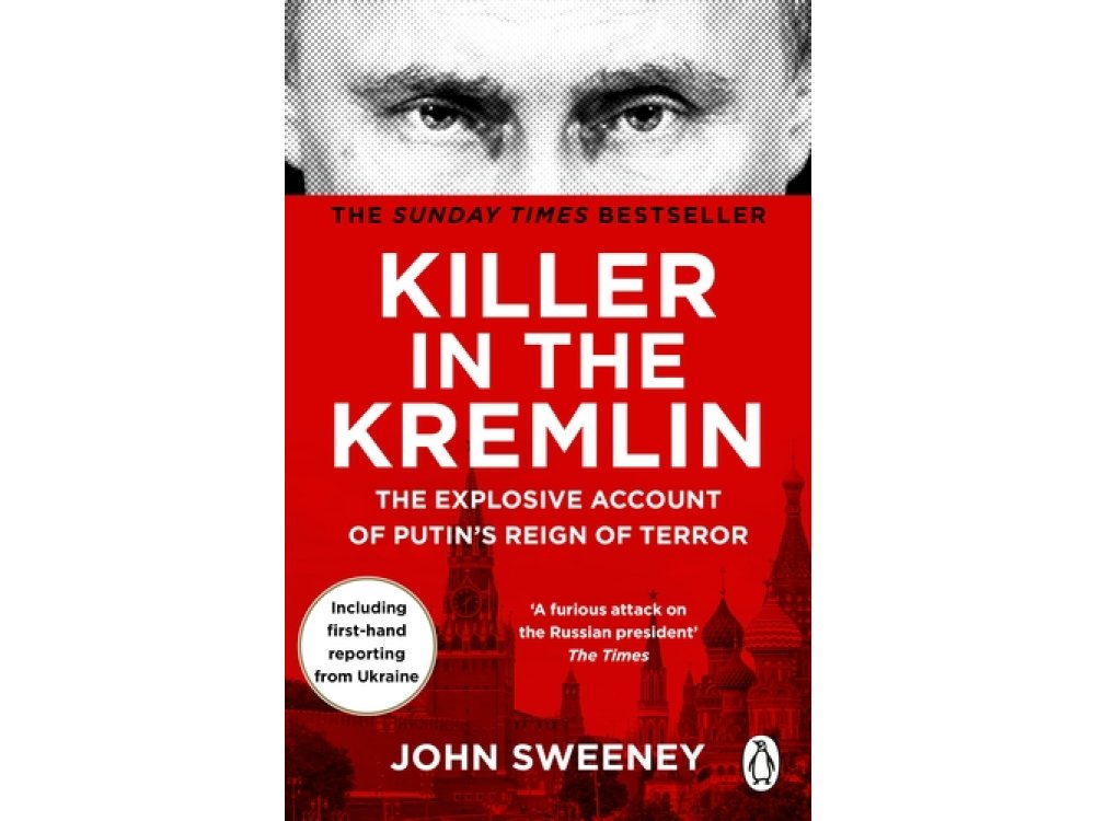 Killer in the Kremlin: The Explosive Account of Putin's Reign of Terror