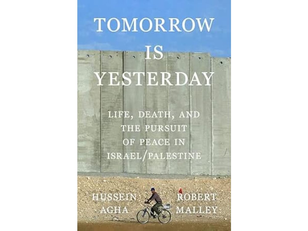 Tomorrow Is Yesterday: Life, Death, and the Pursuit of Peace in Israel/Palestine