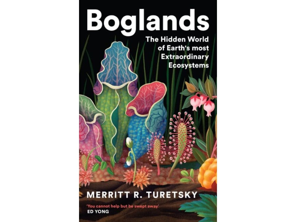 Boglands: The Hidden World of Earth's Most Extraordinary Ecosystems