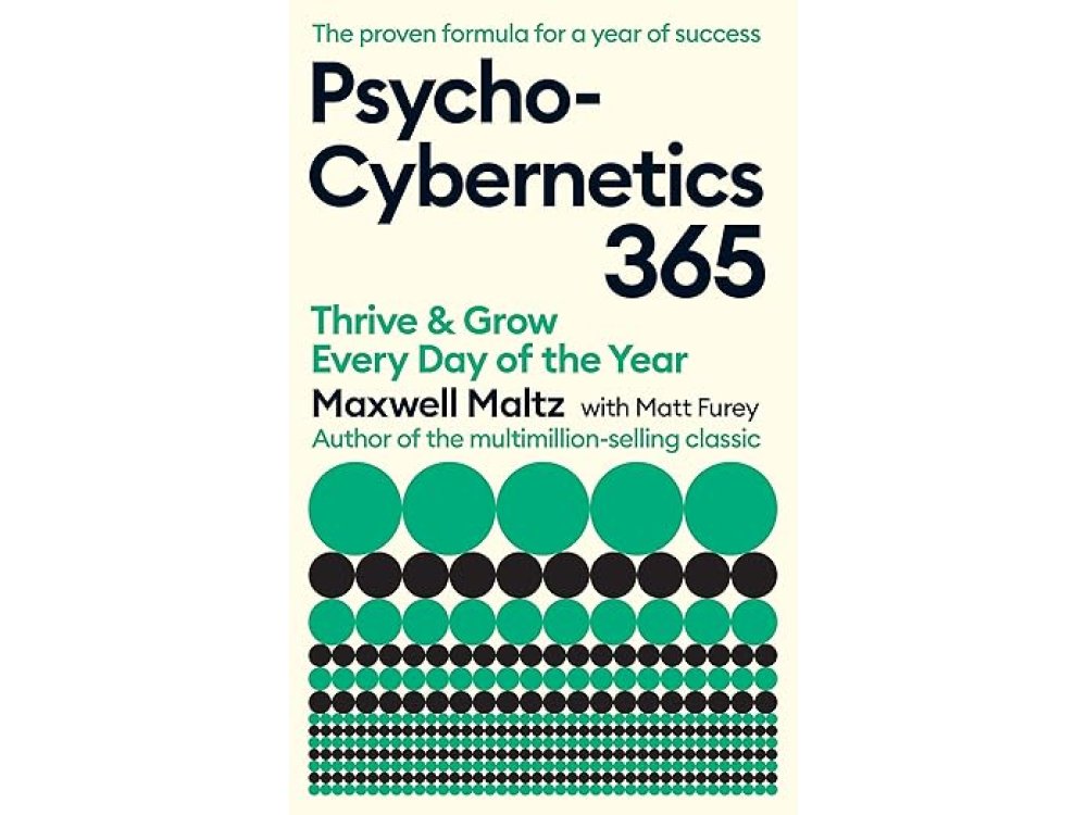 Psycho-Cybernetics 365: Thrive and Grow Every Day of the Year