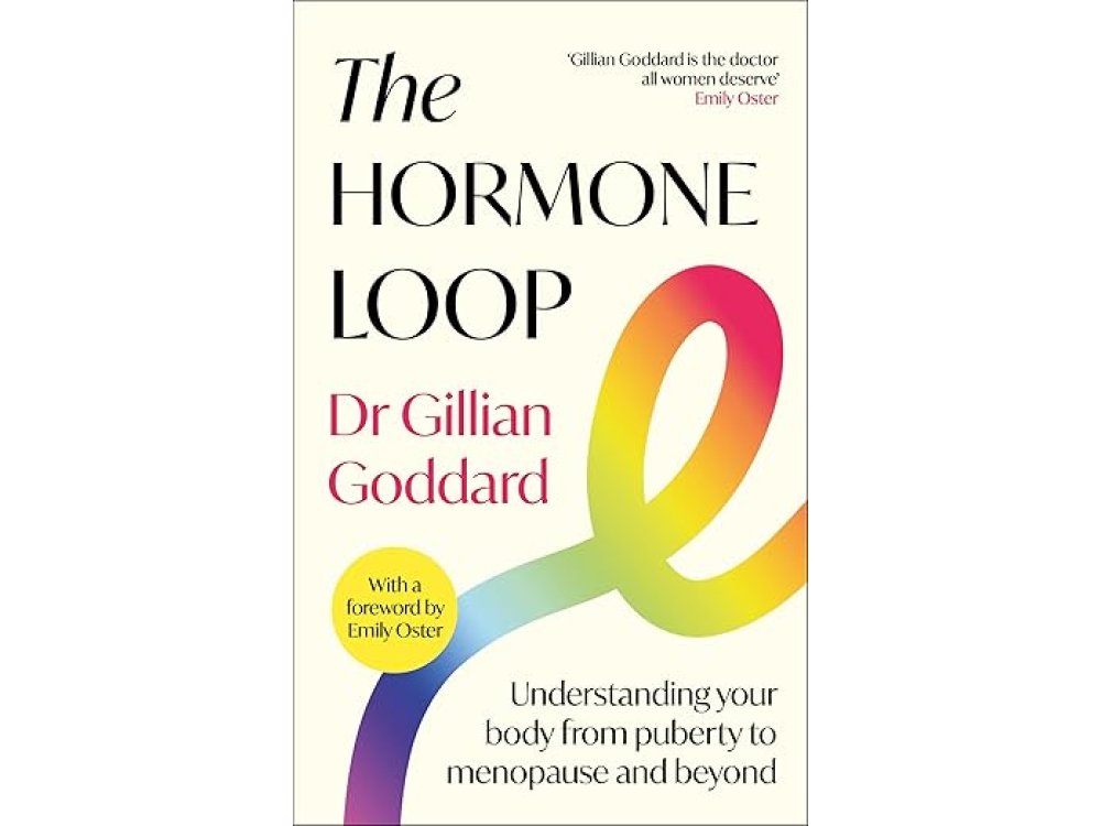 The Hormone Loop: Understanding Your Body from Puberty to Menopause and Beyond