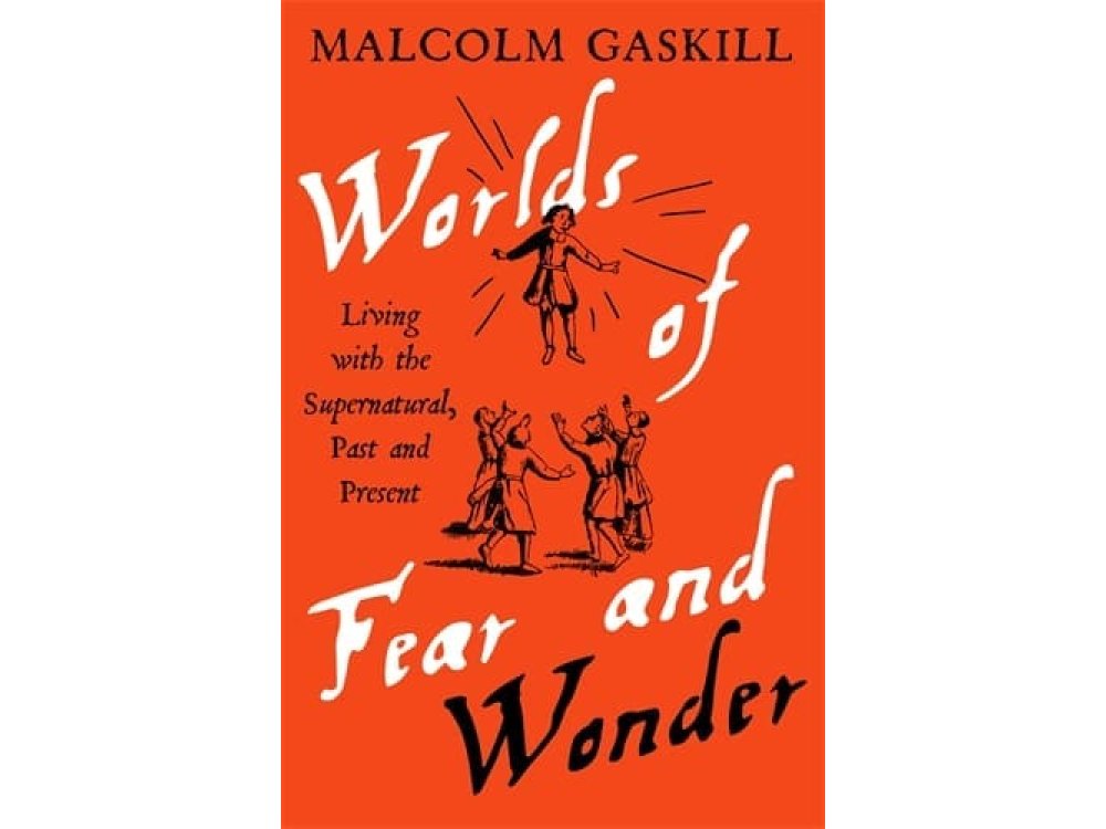 Worlds of Fear and Wonder: Living with the Supernatural, Past and Present