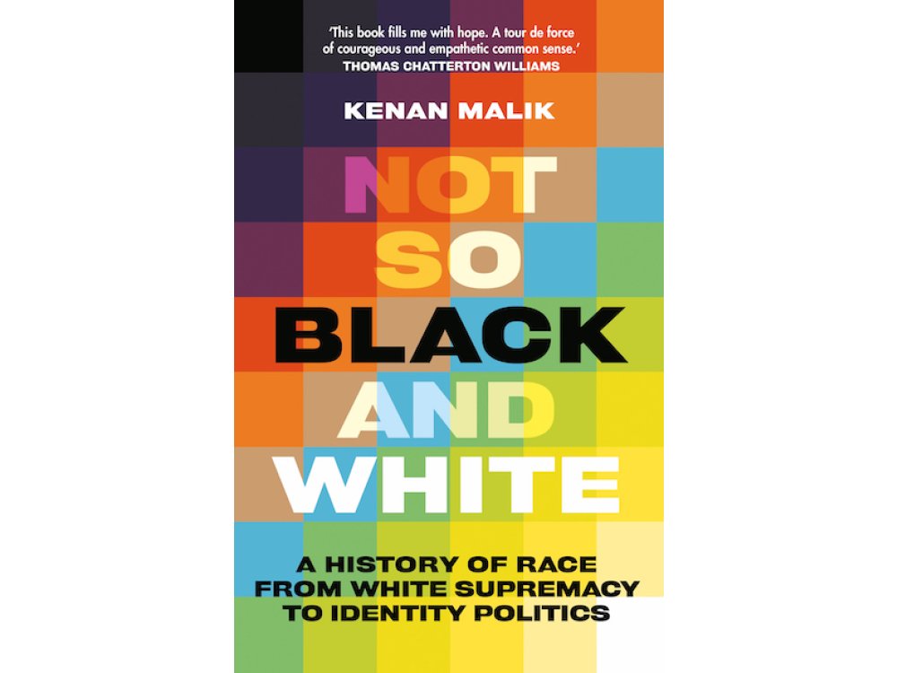 Not So Black and White: A History of Race from White Supremacy to Identity Politics