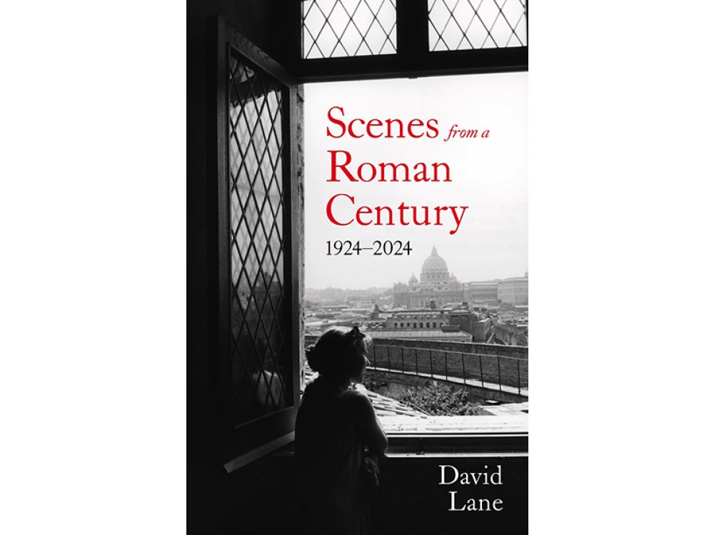 Scenes from a Roman Century: 1914-2024