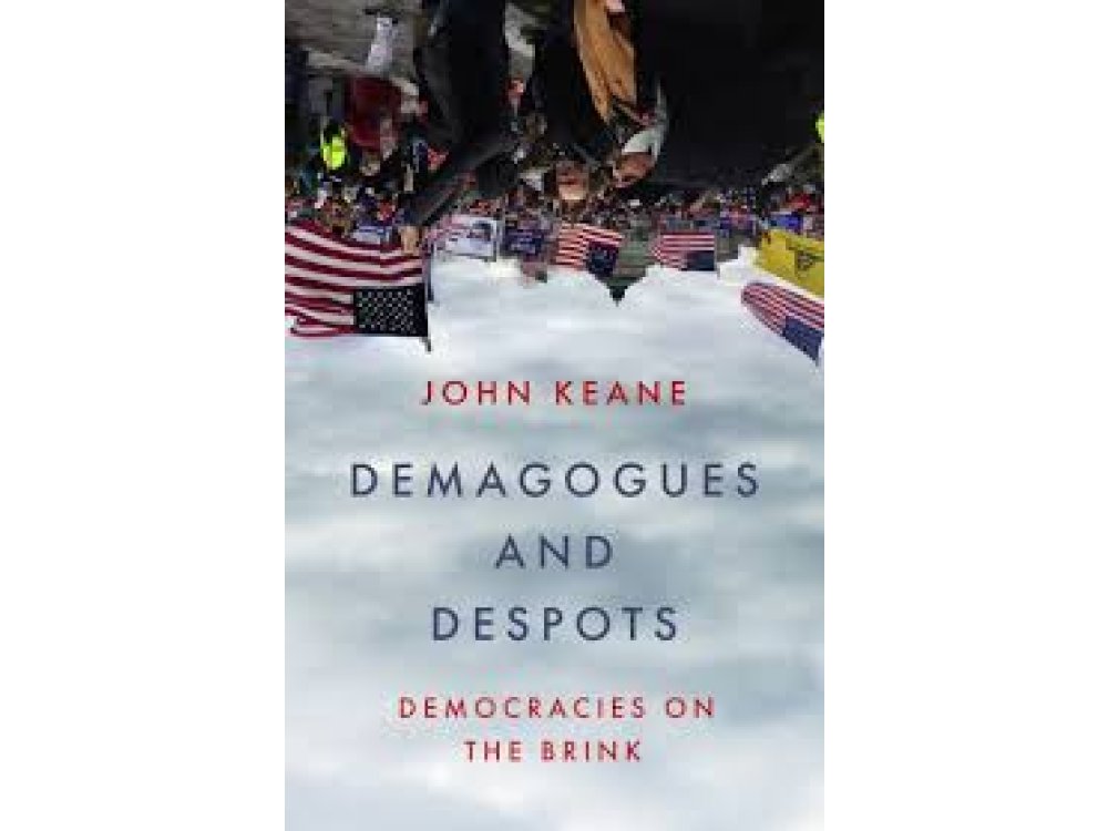 Demagogues and Despots: Democracies on the Brink