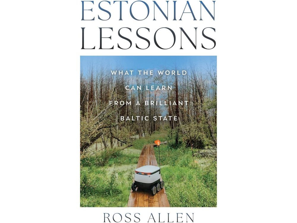 Estonian Lessons: What the World Can Learn from a Brilliant Baltic State