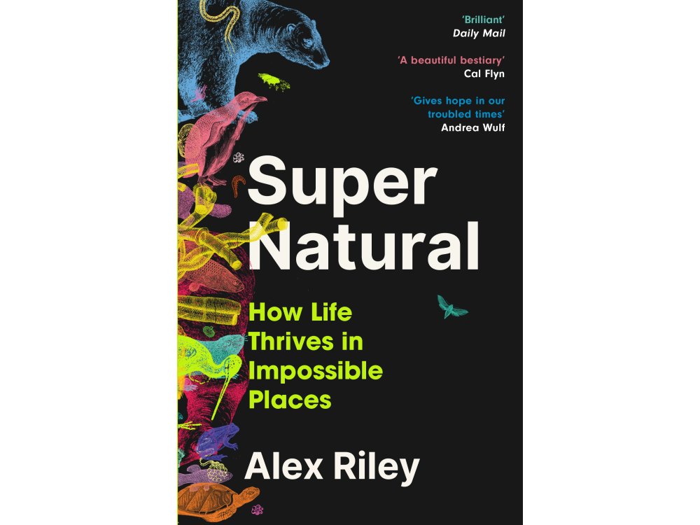 Super Natural: How Life Thrives in Impossible Places
